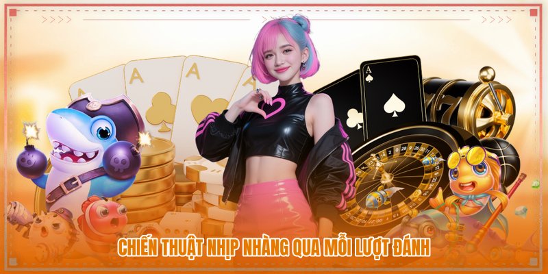 Chiến thuật nhịp nhàng qua mỗi lượt đánh Chiến thuật nhịp nhàng qua mỗi lượt đánh